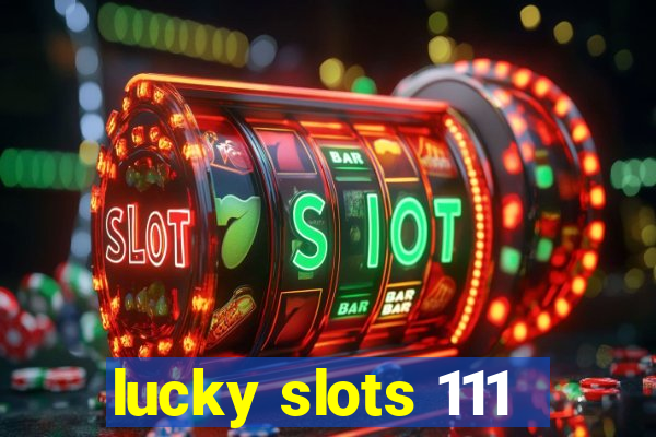 lucky slots 111